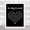 Free Be My Friend Black Heart Song Lyric Print