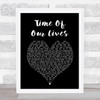 James Blunt Time Of Our Lives Black Heart Song Lyric Print