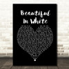 Westlife Beautiful In White Black Heart Song Lyric Print