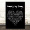 Coldplay Amazing Day Black Heart Song Lyric Print