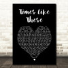 Foo Fighters Times Like These Black Heart Song Lyric Print
