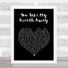 Queen You Take My Breath Away Black Heart Song Lyric Print
