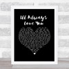 Taylor Dayne I'll Always Love You Black Heart Song Lyric Print