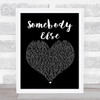 The 1975 Somebody Else Black Heart Song Lyric Print