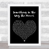 James Taylor Something In The Way She Moves Black Heart Song Lyric Quote Print