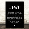 The Beatles I Will Black Heart Song Lyric Quote Print