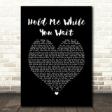 Lewis Capaldi Hold Me While You Wait Black Heart Song Lyric Print