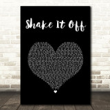 Taylor Swift Shake It Off Black Heart Song Lyric Print
