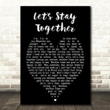 Let's Stay Together Al Green Black Heart Quote Song Lyric Print