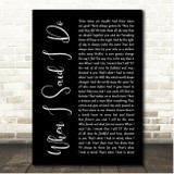 Clint Black When I Said I Do Black Script Song Lyric Print