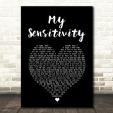 My Sensitivity My Sensitivity Black Heart Song Lyric Music Art Print