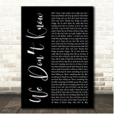 The Strumbellas We Dont Know Black Script Song Lyric Print