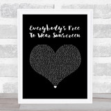 Baz Luhrmann Everybody's Free To Wear Sunscreen Black Heart Song Lyric Music Art Print