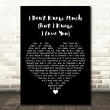 Terah Kuykendall & Allen White I Don't Know Much (But I Know I Love You) Black Heart Song Lyric Music Art Print