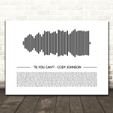 Cody Johnson Til You Cant Sound Wave Minimal Song Lyric Print