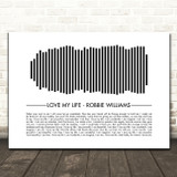 Robbie Williams Love My Life Sound Wave Minimal Song Lyric Print