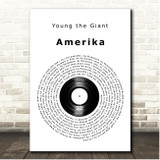 Young The Giant Amerika Vinyl Record Song Lyric Print