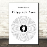 YUNGBLUD Polygraph Eyes Vinyl Record Song Lyric Print