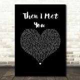The Proclaimers Then I Met You Black Heart Song Lyric Music Art Print