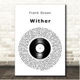 Frank Ocean Wither Vinyl Record Song Lyric Print