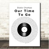 State Champs Our Time To Go Vinyl Record Song Lyric Print