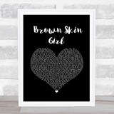 Beyonce, SAINt JHN & Wizkid Brown Skin Girl Black Heart Song Lyric Quote Music Print