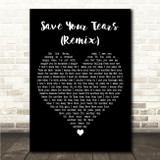 Ariana Grande & The Weeknd Save Your Tears (Remix) Black Heart Song Lyric Wall Art Print