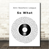 Anti Nowhere League So What Vinyl Record Song Lyric Wall Art Print