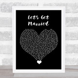 Jagged Edge Let's Get Married Black Heart Song Lyric Quote Music Print