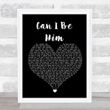 James Arthur Can I Be Him Black Heart Song Lyric Quote Music Print