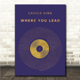 Carole King Where You Lead Blue & Copper Gold Vinyl Record Song Lyric Wall Art Canvas Framed Print