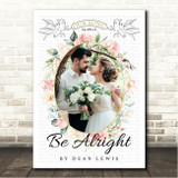 Dean Lewis Be Alright Floral Oval Photo Wedding First Dance Song Lyric Wall Art Canvas Framed Print