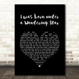 Lee Marvin I was born under a Wandering Star Black Heart Song Lyric Quote Music Print