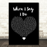 Matthew West When I Say I Do Black Heart Song Lyric Quote Music Print