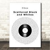 Elbow Scattered Black and Whites Vinyl Record Song Lyric Wall Art Canvas Framed Print