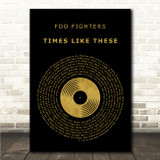 Foo Fighters Times Like These Black & Gold Vinyl Record Song Lyric Wall Art Canvas Framed Print