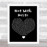 Mumford & Sons Not With Haste Black Heart Song Lyric Quote Music Print