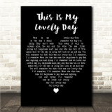 Harry Secombe This Is My Lovely Day Black Heart Song Lyric Wall Art Canvas Framed Print