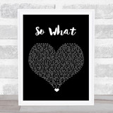 Pink So What Black Heart Song Lyric Quote Music Print