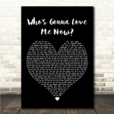 James Morrison Whos Gonna Love Me Now Black Heart Song Lyric Wall Art Canvas Framed Print