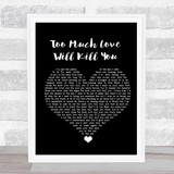 Queen Too Much Love Will Kill You Black Heart Song Lyric Quote Music Print