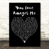 John Berry Your Love Amazes Me Black Heart Song Lyric Wall Art Canvas Framed Print