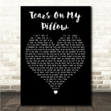 Johnny Nash Tears On My Pillow Black Heart Song Lyric Wall Art Canvas Framed Print