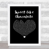 Shanks & Bigfoot Sweet Like Chocolate Black Heart Song Lyric Quote Music Print