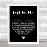 Starley Call On Me Black Heart Song Lyric Quote Music Print