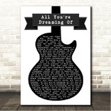 Liam Gallagher All Youre Dreaming Of Black & White Guitar Song Lyric Wall Art Canvas Framed Print