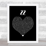 Taylor Swift 22 Black Heart Song Lyric Quote Music Print