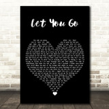 The Chainsmokers Let You Go Black Heart Song Lyric Quote Music Print