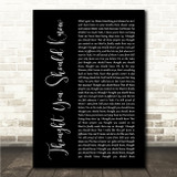 Morgan Wallen Thought You Should Know Black Script Song Lyric Wall Art Canvas Framed Print