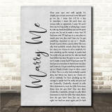 Mahalia Marry Me Grey Rustic Script Song Lyric Wall Art Canvas Framed Print